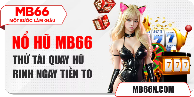 Tổng quan về trò chơi nổ hũ MB66