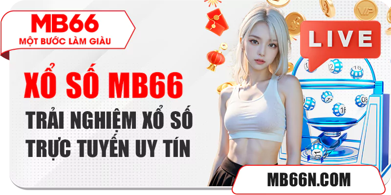 Xổ số MB66 – Trải nghiệm xổ số trực tuyến uy tín