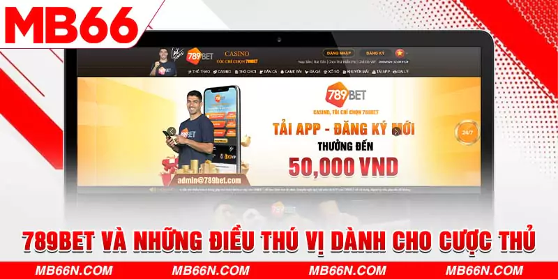 789Bet Và Những Điều Thú Vị Dành Cho Cược Thủ