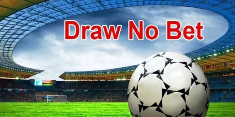 Kèo draw no bet sẽ tính tiền như thế nào?